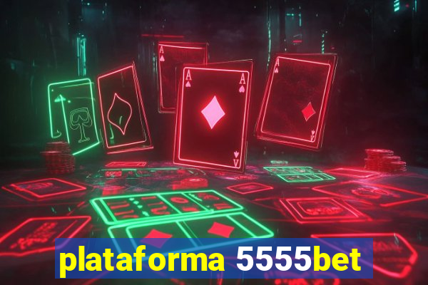 plataforma 5555bet